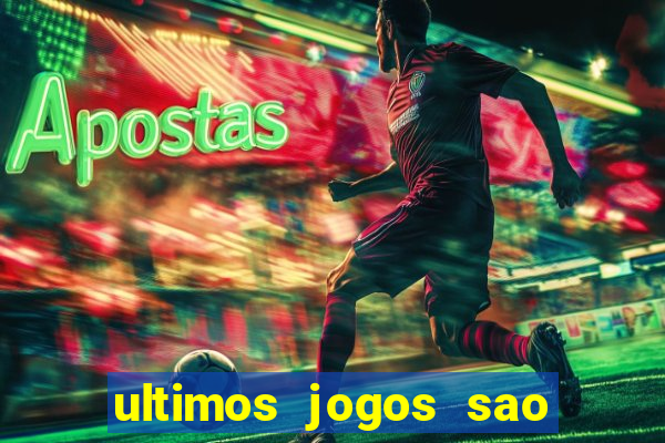 ultimos jogos sao paulo x corinthians